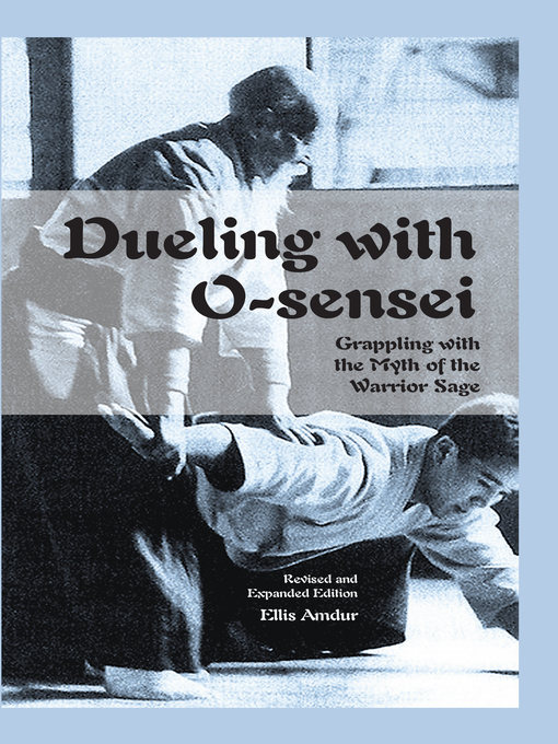 Title details for Dueling with O-sensei by Ellis Amdur - Available